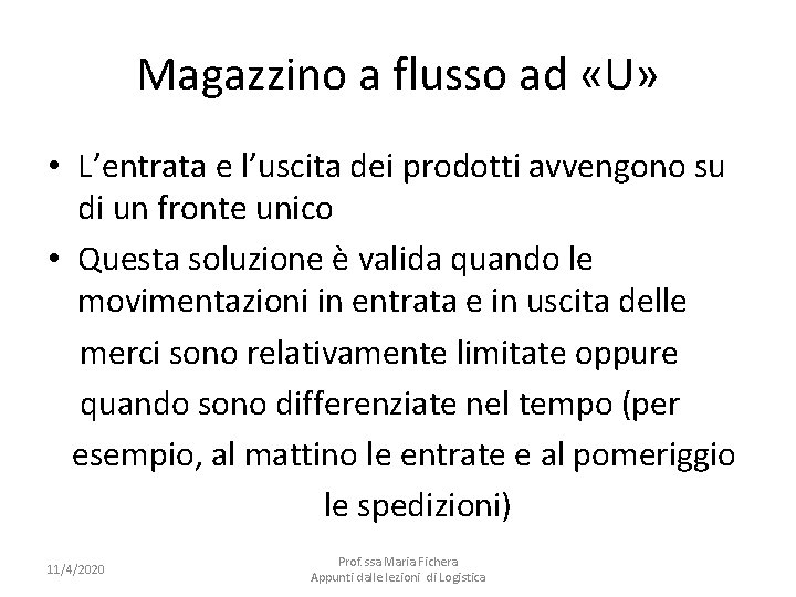 Magazzino a flusso ad «U» • L’entrata e l’uscita dei prodotti avvengono su di