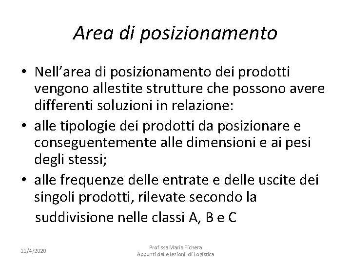 Area di posizionamento • Nell’area di posizionamento dei prodotti vengono allestite strutture che possono