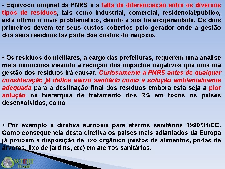  • Equívoco original da PNRS é a falta de diferenciação entre os diversos