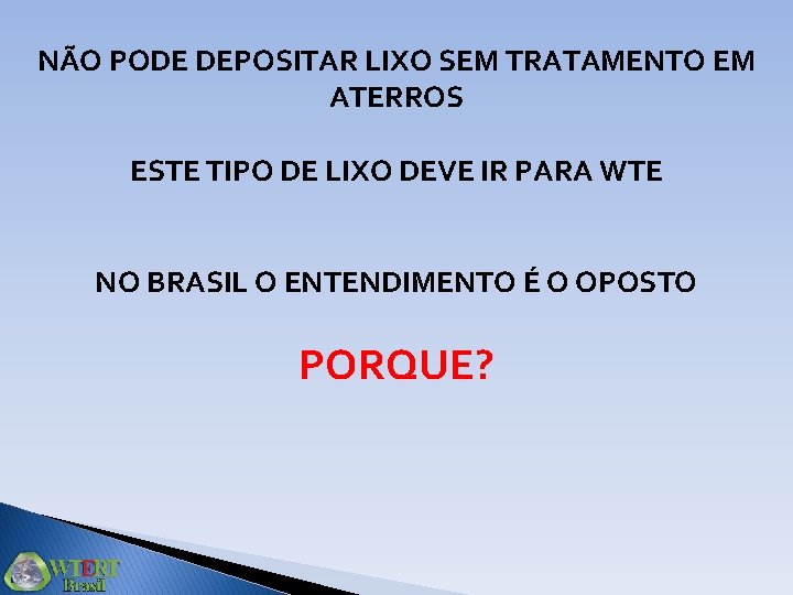 NÃO PODE DEPOSITAR LIXO SEM TRATAMENTO EM ATERROS ESTE TIPO DE LIXO DEVE IR