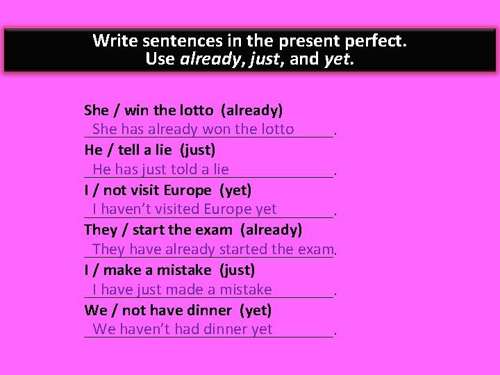 Write sentences in the present perfect. Use already, just, and yet. She / win