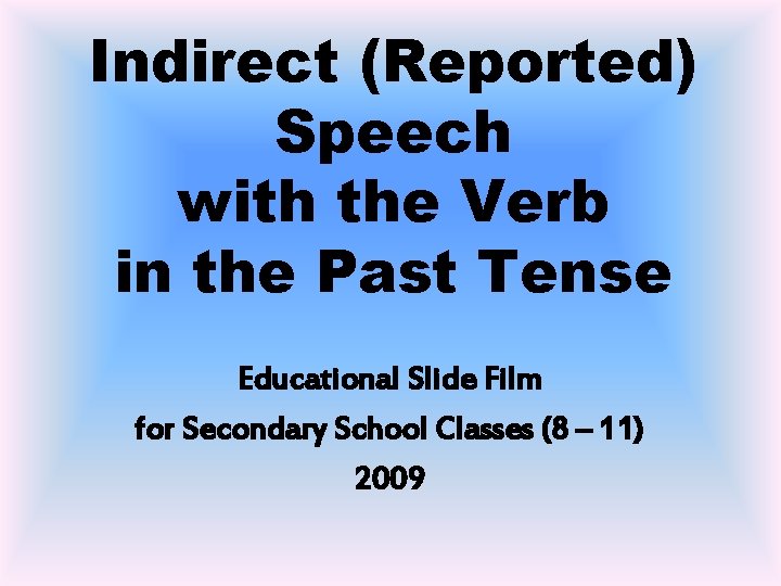 Indirect (Reported) Speech with the Verb in the Past Tense Educational Slide Film for