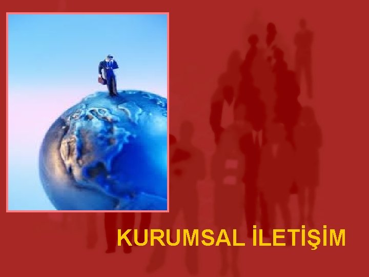 KURUMSAL İLETİŞİM 