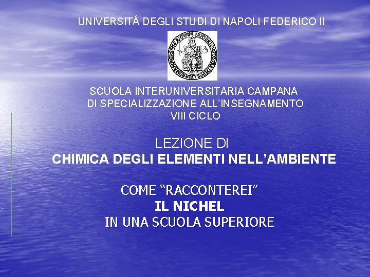 UNIVERSITÁ DEGLI STUDI DI NAPOLI FEDERICO II SCUOLA INTERUNIVERSITARIA CAMPANA DI SPECIALIZZAZIONE ALL’INSEGNAMENTO VIII