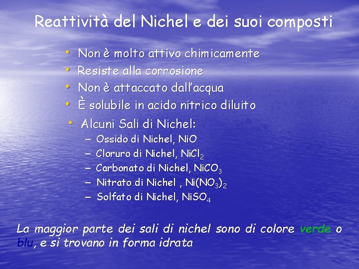 Reattività del Nichel e dei suoi composti • Non è molto attivo chimicamente •