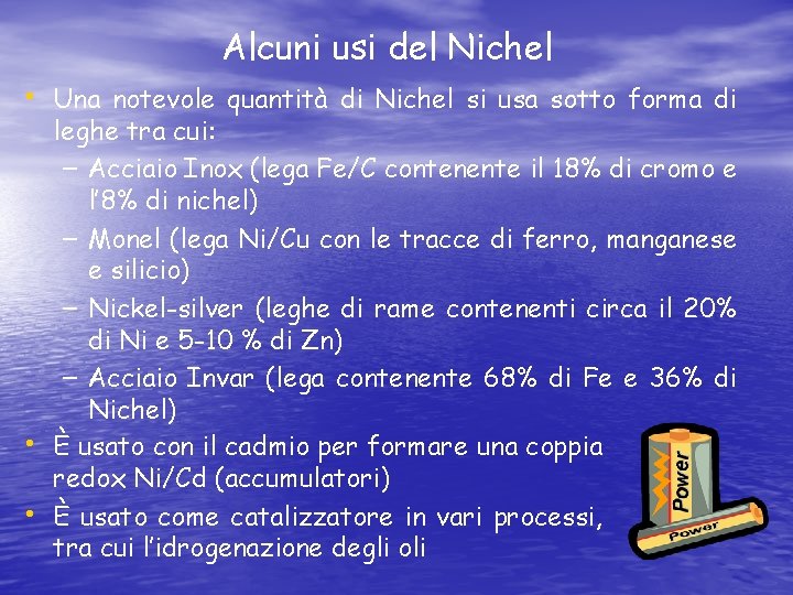 Alcuni usi del Nichel • Una notevole quantità di Nichel si usa sotto forma