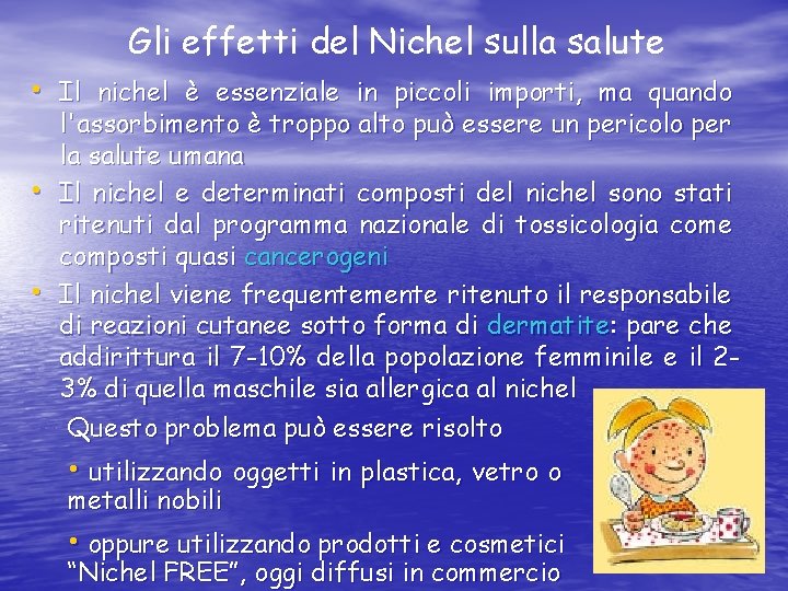 Gli effetti del Nichel sulla salute • Il nichel è essenziale in piccoli importi,