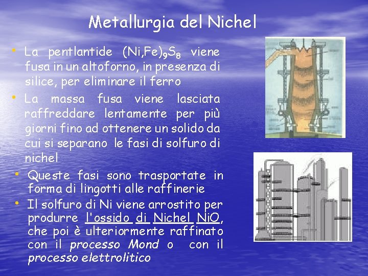 Metallurgia del Nichel • La pentlantide (Ni, Fe)9 S 8 viene • • •