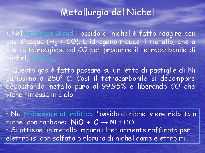 Metallurgia del Nichel • Nel processo Mond l'ossido di nichel è fatto reagire con