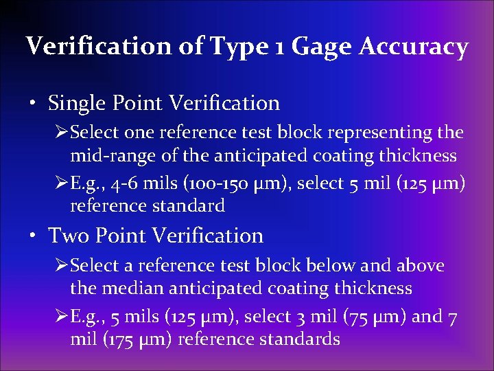 Verification of Type 1 Gage Accuracy • Single Point Verification ØSelect one reference test