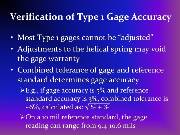 Verification of Type 1 Gage Accuracy • Most Type 1 gages cannot be “adjusted”