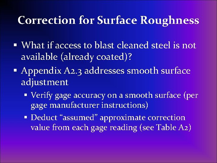 Correction for Surface Roughness § What if access to blast cleaned steel is not