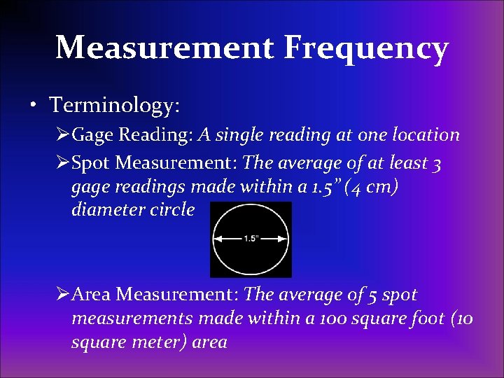 Measurement Frequency • Terminology: ØGage Reading: A single reading at one location ØSpot Measurement: