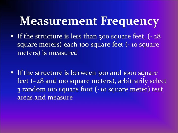 Measurement Frequency § If the structure is less than 300 square feet, (~28 square