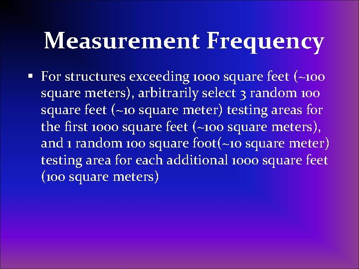 Measurement Frequency § For structures exceeding 1000 square feet (~100 square meters), arbitrarily select