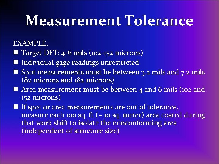 Measurement Tolerance EXAMPLE: n Target DFT: 4 -6 mils (102 -152 microns) n Individual