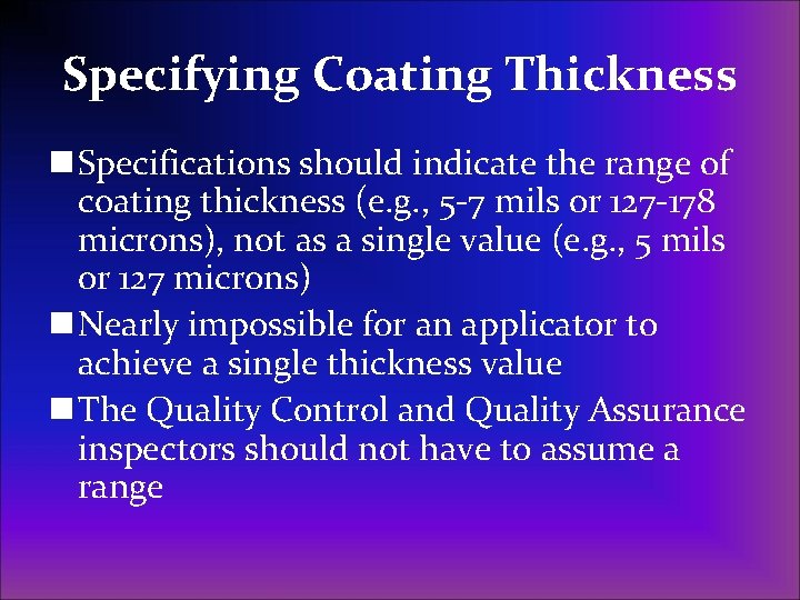 Specifying Coating Thickness n Specifications should indicate the range of coating thickness (e. g.