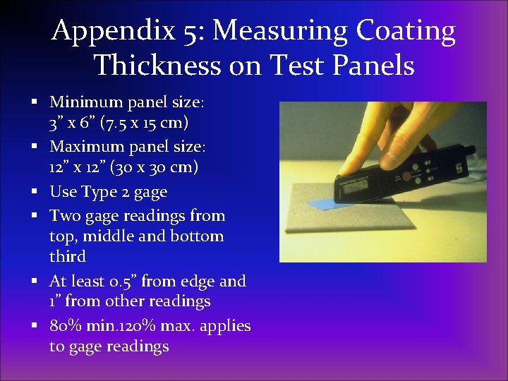 Appendix 5: Measuring Coating Thickness on Test Panels § Minimum panel size: 3” x