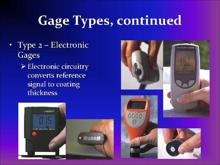 Gage Types, continued • Type 2 – Electronic Gages Ø Electronic circuitry converts reference