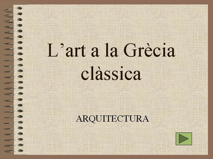 L’art a la Grècia clàssica ARQUITECTURA L’art a la Grècia clàssica ARQUITECTURA