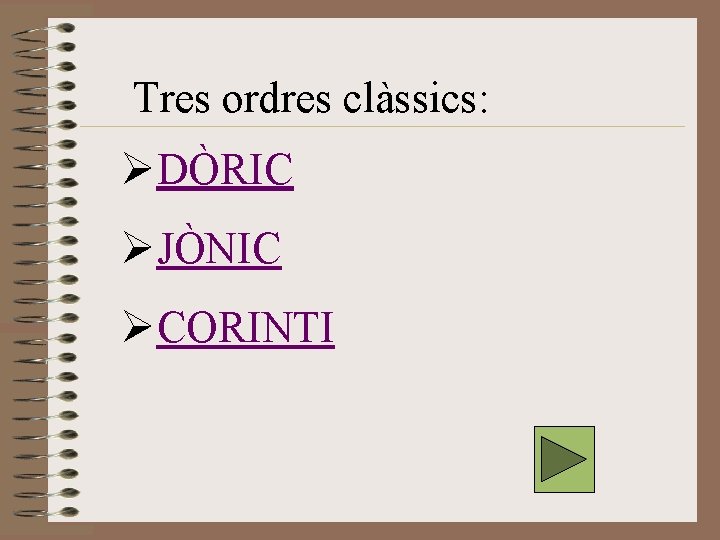Tres ordres clàssics: ØDÒRIC ØJÒNIC ØCORINTI Tres ordres clàssics: ØDÒRIC ØJÒNIC ØCORINTI