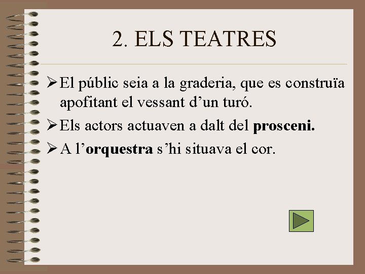2. ELS TEATRES Ø El públic seia a la graderia, que es construïa apofitant 2. ELS TEATRES Ø El públic seia a la graderia, que es construïa apofitant