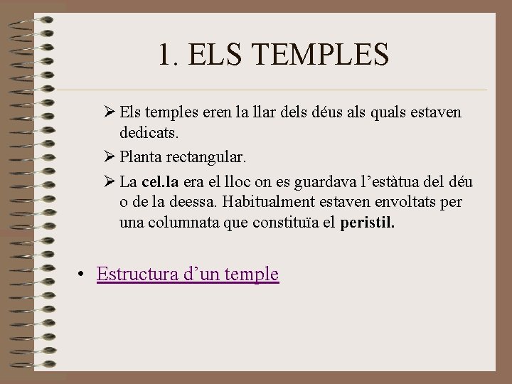 1. ELS TEMPLES Ø Els temples eren la llar dels déus als quals estaven 1. ELS TEMPLES Ø Els temples eren la llar dels déus als quals estaven