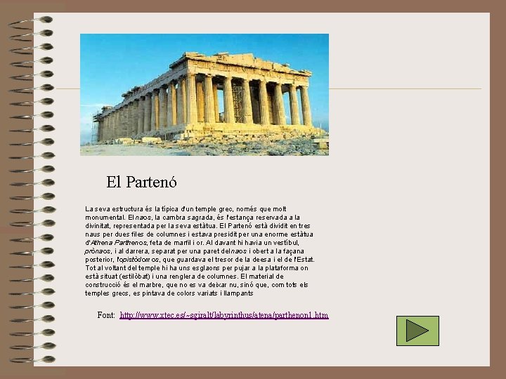 El Partenó La seva estructura és la típica d'un temple grec, només que molt El Partenó La seva estructura és la típica d'un temple grec, només que molt