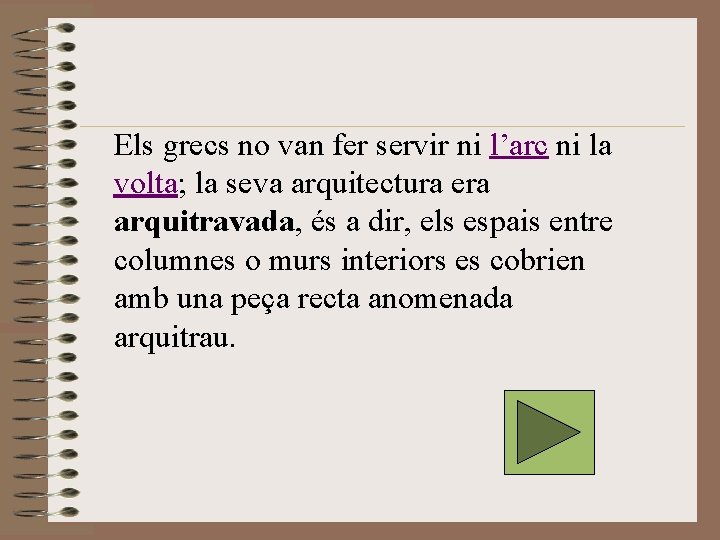 Els grecs no van fer servir ni l’arc ni la volta; la seva arquitectura Els grecs no van fer servir ni l’arc ni la volta; la seva arquitectura