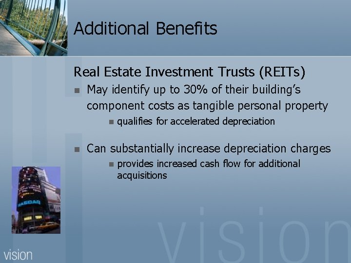 Additional Benefits Real Estate Investment Trusts (REITs) n May identify up to 30% of