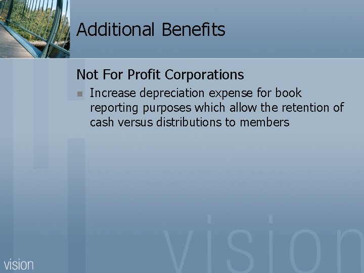 Additional Benefits Not For Profit Corporations n Increase depreciation expense for book reporting purposes