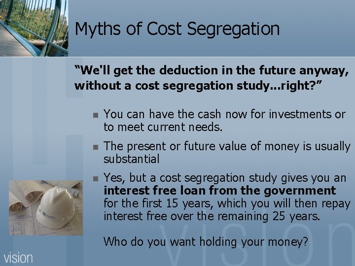 Myths of Cost Segregation “We'll get the deduction in the future anyway, without a
