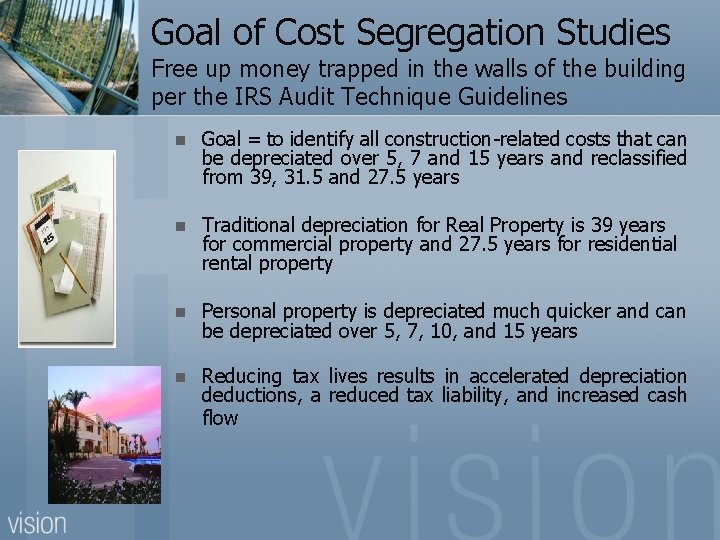 Goal of Cost Segregation Studies Free up money trapped in the walls of the