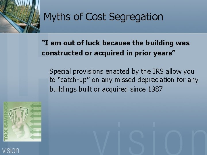 Myths of Cost Segregation “I am out of luck because the building was constructed
