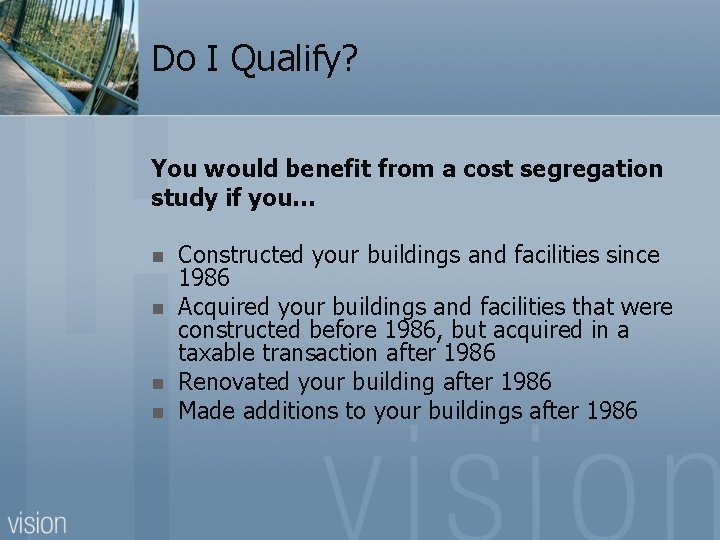 Do I Qualify? You would benefit from a cost segregation study if you… n