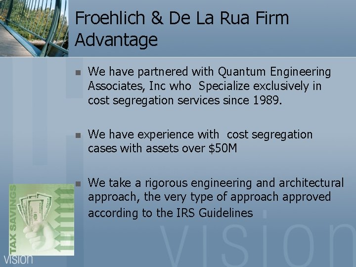 Froehlich & De La Rua Firm Advantage n We have partnered with Quantum Engineering