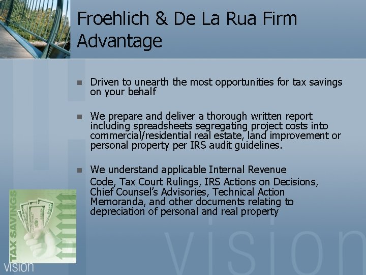 Froehlich & De La Rua Firm Advantage n Driven to unearth the most opportunities