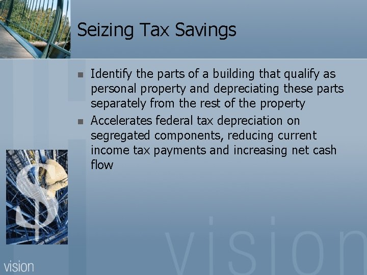 Seizing Tax Savings n n Identify the parts of a building that qualify as