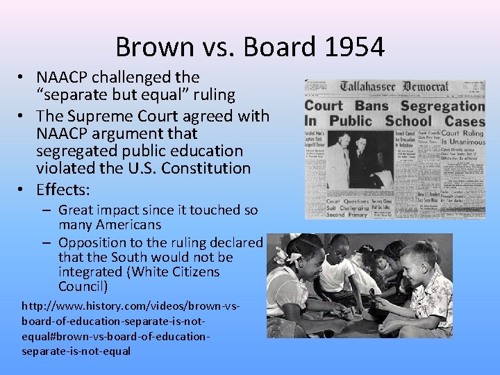 Brown vs. Board 1954 • NAACP challenged the “separate but equal” ruling • The