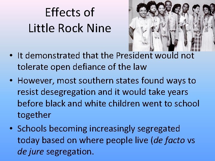 Effects of Little Rock Nine • It demonstrated that the President would not tolerate