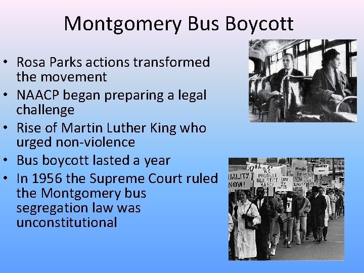 Montgomery Bus Boycott • Rosa Parks actions transformed the movement • NAACP began preparing