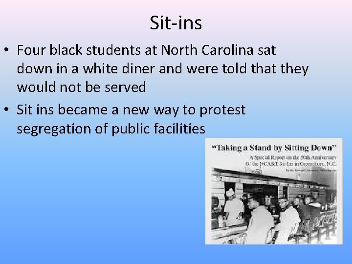 Sit-ins • Four black students at North Carolina sat down in a white diner
