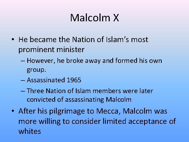 Malcolm X • He became the Nation of Islam’s most prominent minister – However,