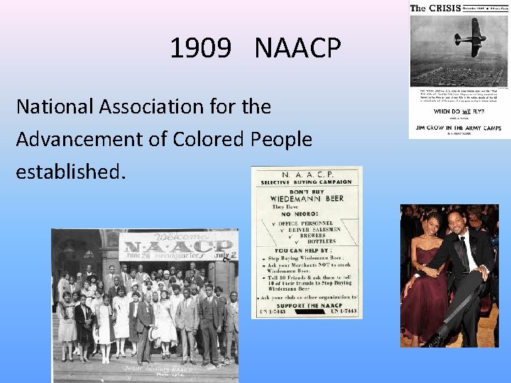 1909 NAACP National Association for the Advancement of Colored People established. 