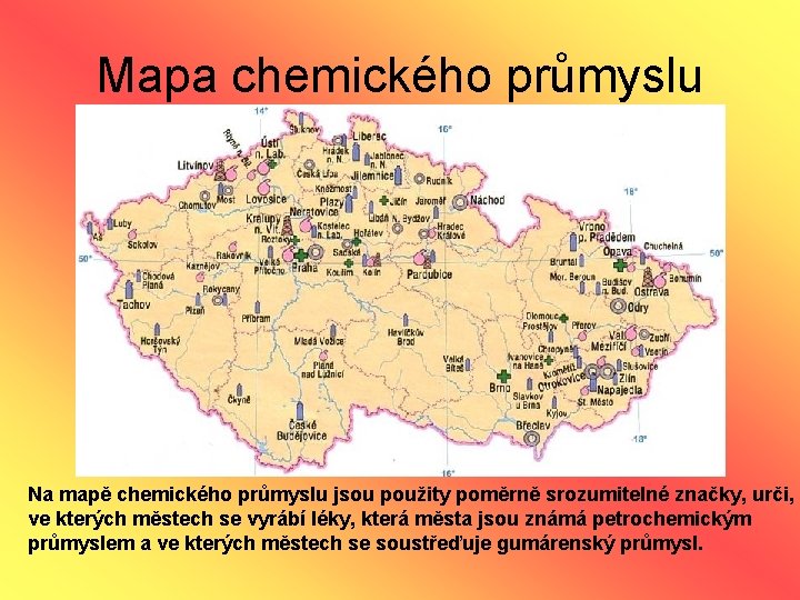 Mapa chemického průmyslu Na mapě chemického průmyslu jsou použity poměrně srozumitelné značky, urči, ve