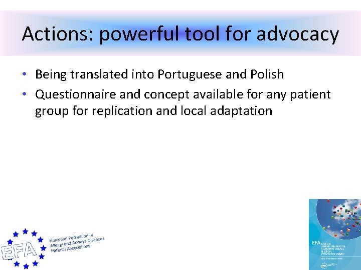 Actions: powerful tool for advocacy • Being translated into Portuguese and Polish • Questionnaire