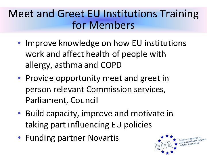 Meet and Greet EU Institutions Training for Members • Improve knowledge on how EU