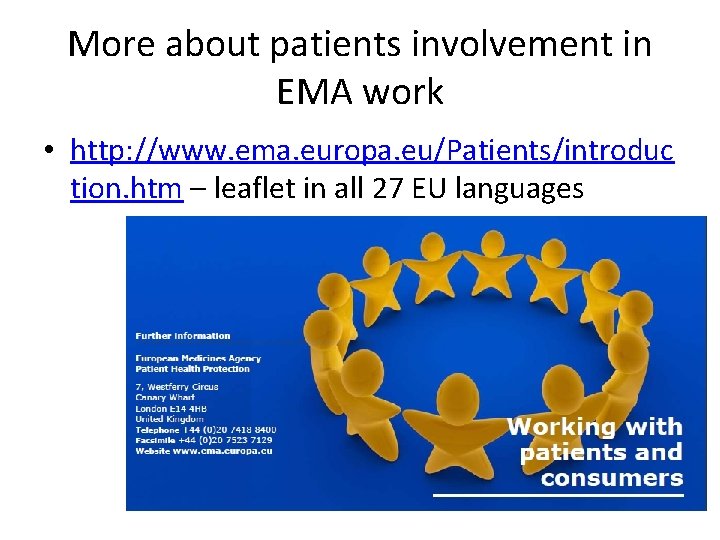 More about patients involvement in EMA work • http: //www. ema. europa. eu/Patients/introduc tion.