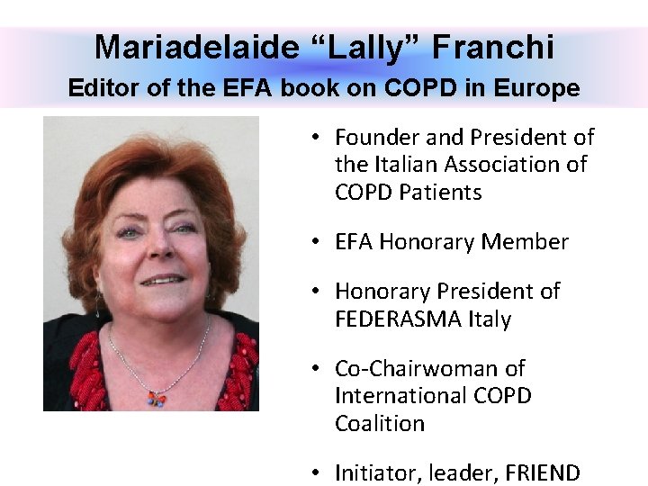 Mariadelaide “Lally” Franchi Editor of the EFA book on COPD in Europe • Founder