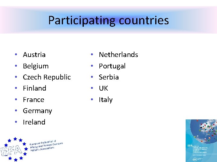 Participating countries • • Austria Belgium Czech Republic Finland France Germany Ireland • •